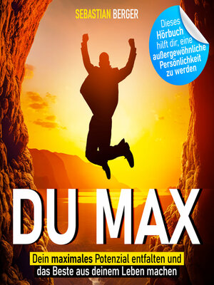 cover image of Du Max--Dein maximales Potenzial entfalten und das Beste aus deinem Leben machen (Ungekürzt)